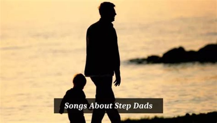 20 Best Songs About Stepdads