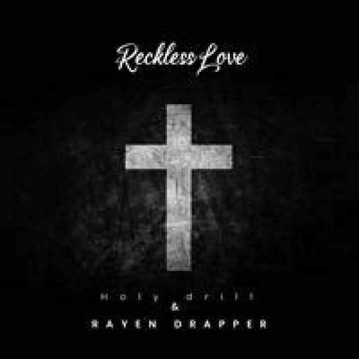Holy drill reckless love rayon lyrics