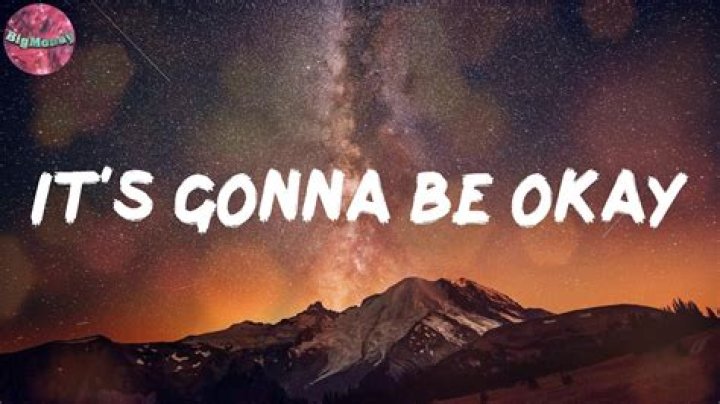 It’s gonna be okay lyrics