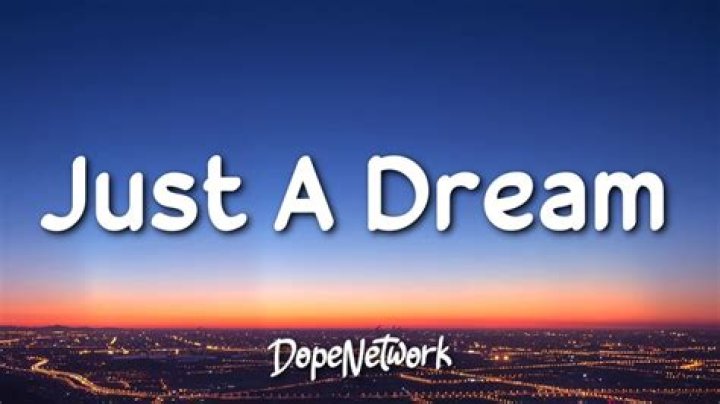 It was just a dream... lyrics