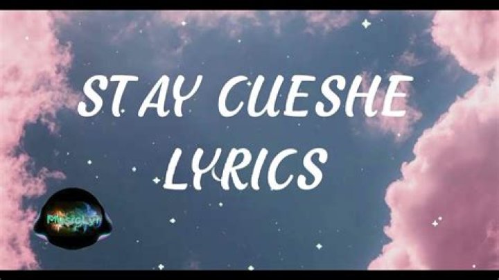 Stay cueshe lyrics