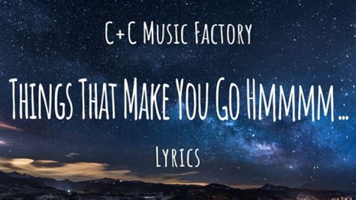 Things that make you go hmmmm . lyrics