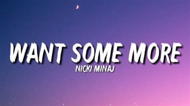 Want some more, some more lyrics